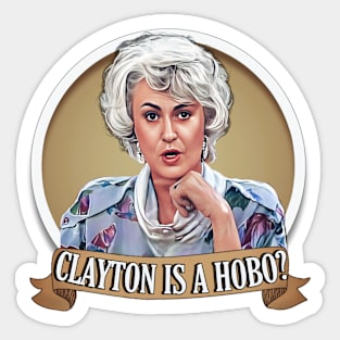 Golden Girls - Clayton is a hobo? Sticker